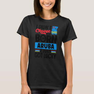 Aruba Aruban Aruba Flag Aruba I Just Got Lucky     T-Shirt