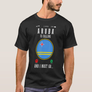 Aruba Is Calling And I Must Go Travel Aruba Flag T-Shirt