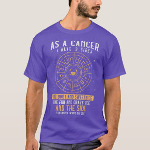 As A Cancer I Have 3 Sides Zodiac Sign Funny Cance T-Shirt