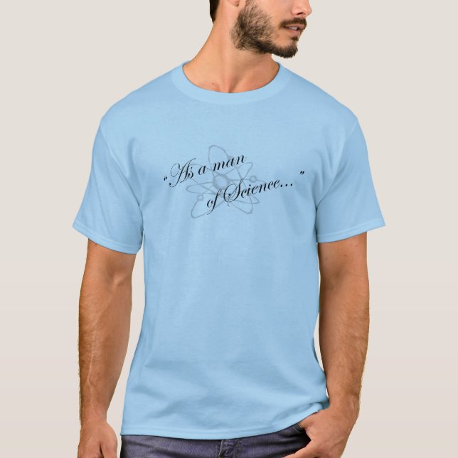 As a man of science... T-Shirt (Front)