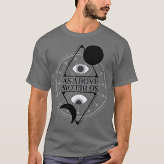 As Above so Below 12 T-Shirt