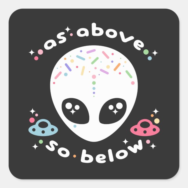 As Above So Below Alien Square Sticker (Front)