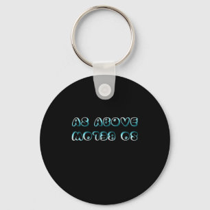 As Above So Below - Bubbly Playful Type Quote Stic Keychain