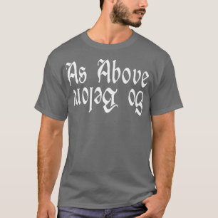 As Above So Below Witchcraft Witch Wiccan 69 T-Shirt