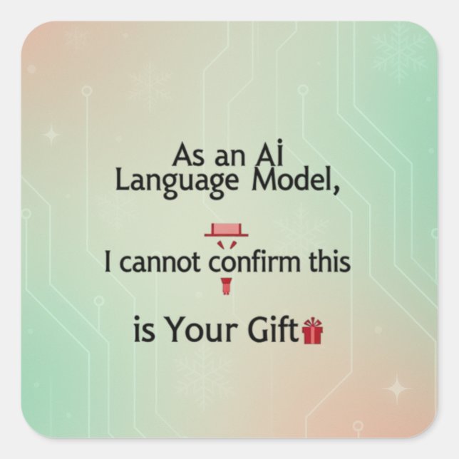 As an AI Language Model, I Cannot Confirm This Gif Square Sticker (Front)