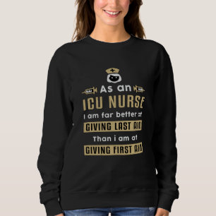 As An ICU Nurse Medicine Emergency Ambulance Funny Sweatshirt