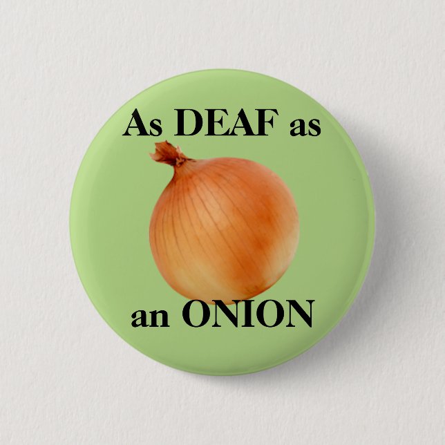 As DEAF as an ONION 2 Inch Round Button (Front)