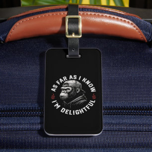 As Far As I Know I'm Delightful Funny Monkey Luggage Tag