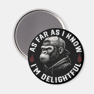As Far As I Know I'm Delightful Funny Monkey Magnet