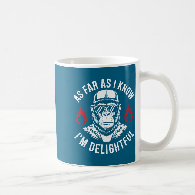 As Far As I Know I'm Delightful Funny Monkey Quote Coffee Mug (Right)