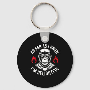 As Far As I Know I'm Delightful Funny Monkey Quote Keychain