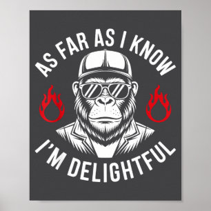 As Far As I Know I'm Delightful Funny Monkey Quote Poster