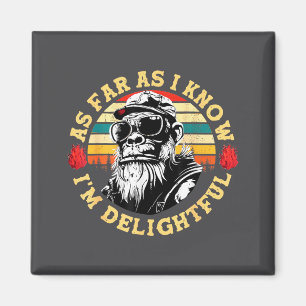 As Far As I Know I'm Delightful Funny Monkey Sayin Magnet