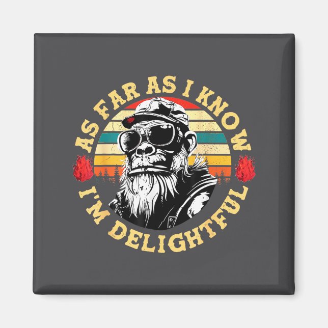 As Far As I Know I'm Delightful Funny Monkey Sayin Magnet (Front)