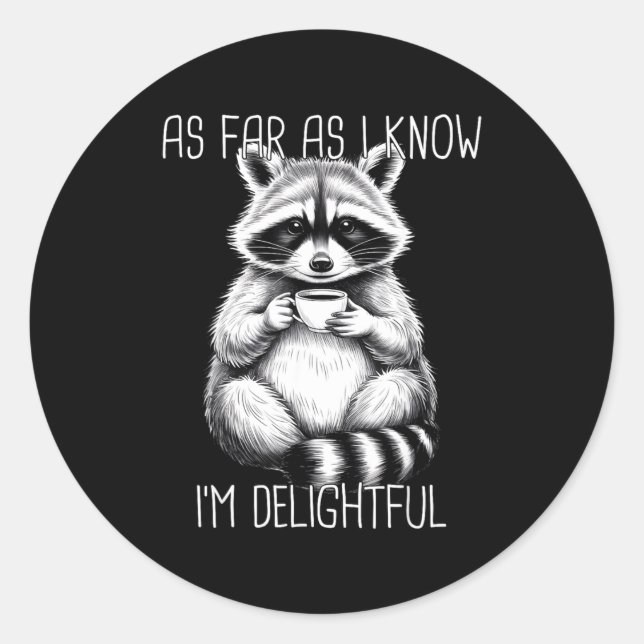 As Far As I Know I'm Delightful Raccoon  Classic Round Sticker (Front)