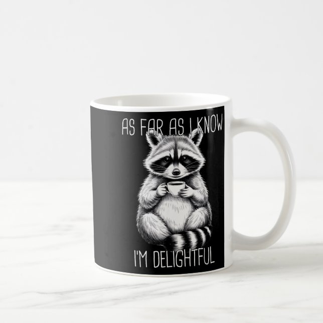 As Far As I Know I'm Delightful Raccoon  Coffee Mug (Right)