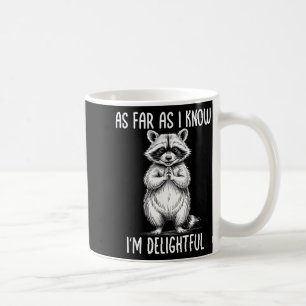 As Far As I Know I'm Delightful Raccoon Coffee Mug