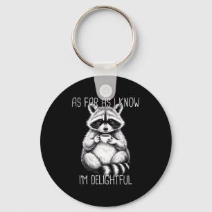 As Far As I Know I'm Delightful Raccoon Keychain