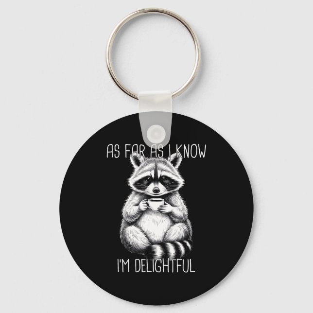 As Far As I Know I'm Delightful Raccoon  Keychain (Front)