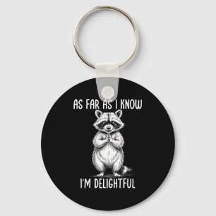 As Far As I Know I'm Delightful Raccoon  Keychain