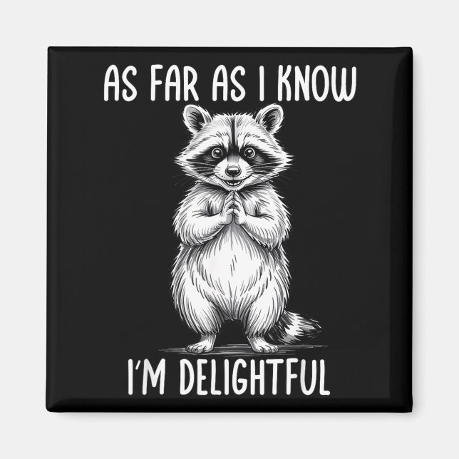 As Far As I Know I'm Delightful Raccoon  Magnet (Front)