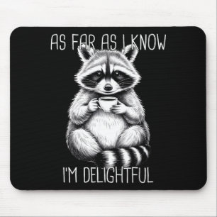 As Far As I Know I'm Delightful Raccoon Mouse Pad