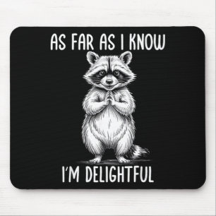 As Far As I Know I'm Delightful Raccoon  Mouse Pad