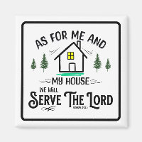 AS FOR ME AND MY HOUSE, WE WILL SERVE THE LORD 
