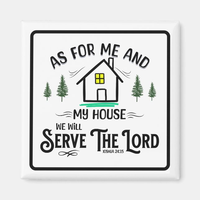 AS FOR ME AND MY HOUSE, WE WILL SERVE THE LORD  MAGNET (Front)