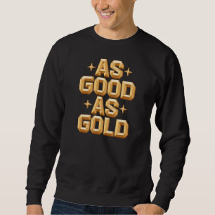 As Good As Gold Black Sweatshirt