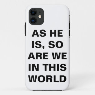As He Is, So Are We In This World iPhone 11 Case