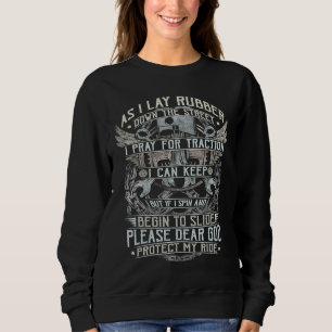 As I Lay Rubber Down The Street Bikers Love Racing Sweatshirt
