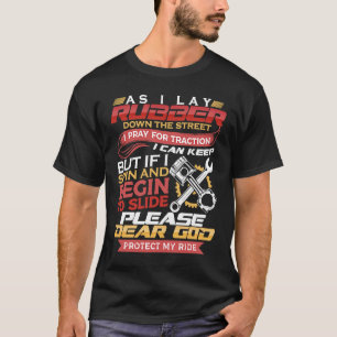 As I Lay Rubber Down The Street Bikers Love Racing T-Shirt