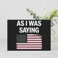 As I Was Saying Funny Political Trump 2024