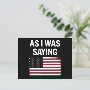 As I Was Saying Funny Political Trump 2024  Postcard