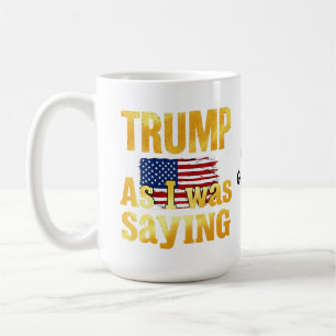 As I Was Saying Funny Retro Quote Colourful Coffee Mug
