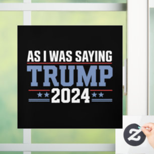 As I Was Saying Trump 2024 Election Window Cling
