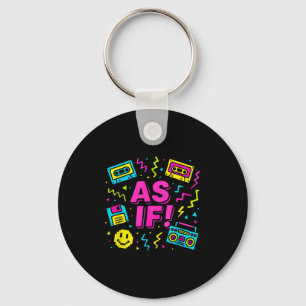 As If 90s Retro Clueless Inspired Graphic Design Keychain
