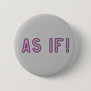 As If! Pastel Pink On Grey 2 Inch Round Button