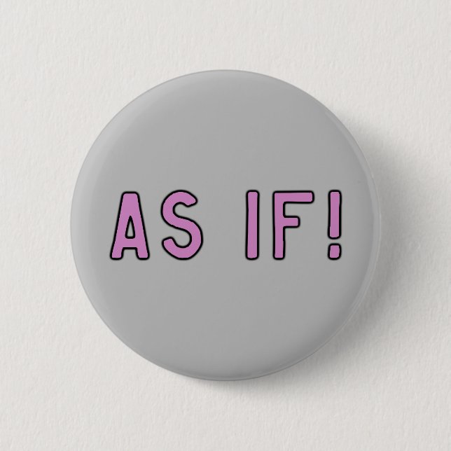 As If! Pastel Pink On Grey 2 Inch Round Button (Front)