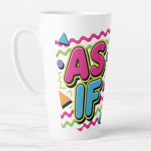 As If Sarcasm Latte Mug