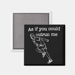 As if You Could Outrun me Funny Humour Magnet