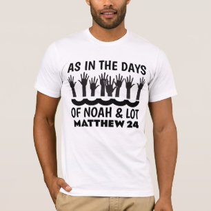 AS IN THE DAYS OF NOAH AND LOT, Christian T-shirts