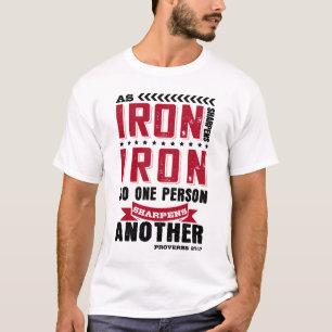 As iron sharpens iron, so one person sharpens anot T-Shirt
