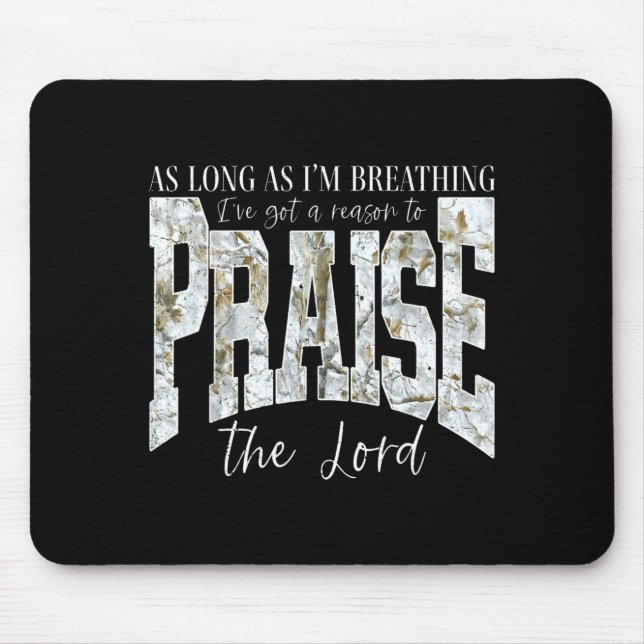 As Long As Breathing Got a Reason to Praise The Mouse Pad (Front)