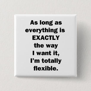 As Long As Everything is Exactly the Way I Want It 2 Inch Square Button
