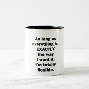 As Long As Everything is Exactly the Way I Want It Two-Tone Coffee Mug