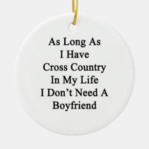 As Long As I Have Cross Country In My Life I Don't Ceramic Ornament