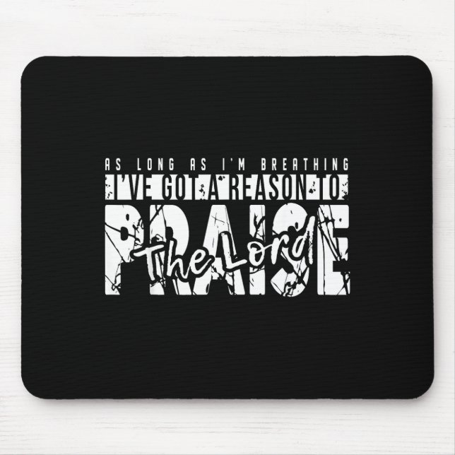 As Long As I'm Breathing Ive Got A Reason To Prais Mouse Pad (Front)
