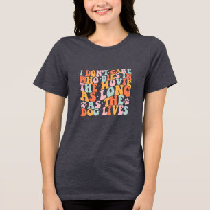 As Long As the Dog Lives T-Shirt • Funny Dog Lover Tri-Blend Shirt